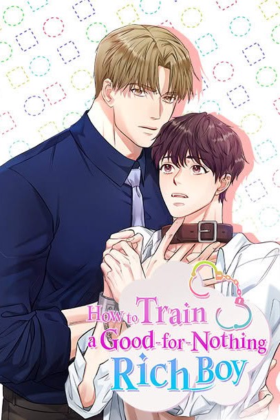 How to Train a Good-for-Nothing Rich Boy | เด็กดื้อต้องโดนอะไรครับ